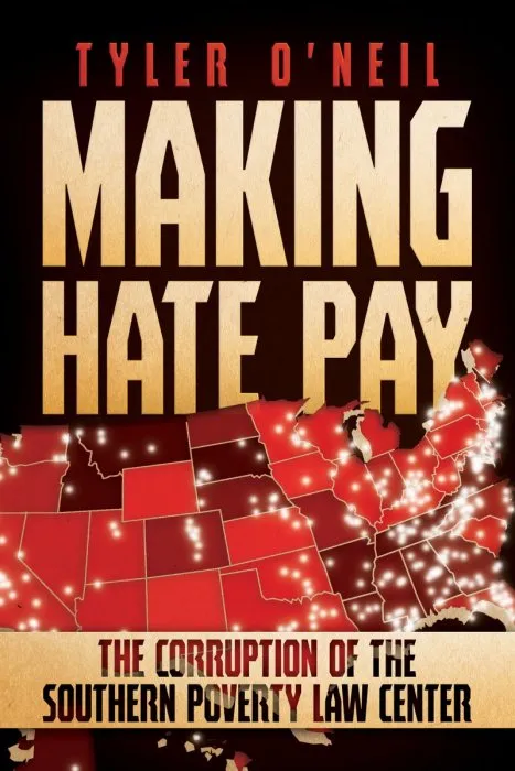 Making Hate Pay: The Corruption of the Southern Poverty Law Center