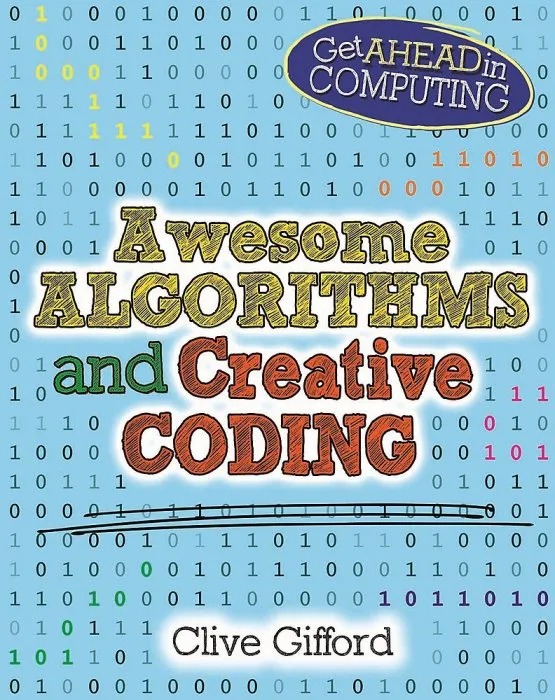 Awesome Algorithms & Creative Coding (Get Ahead in Computing)