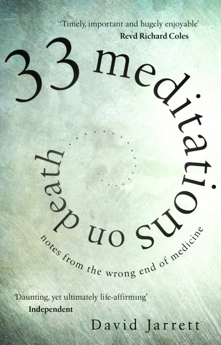 33 Meditations on Death: Notes from the Wrong End of Medicine