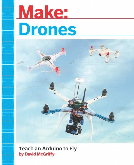Drones: Teach an Arduino to Fly (Make)