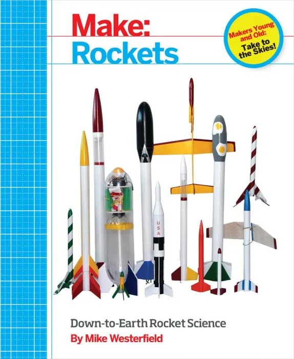 Rockets: Down-to-Earth Rocket Science (Make)