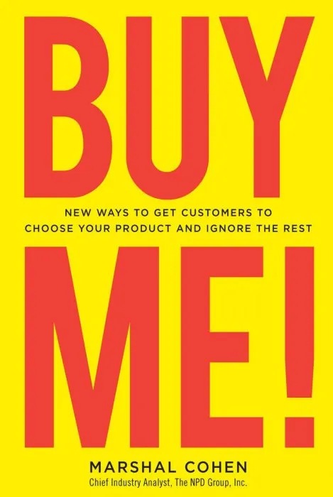 BUY ME!: New Ways to Get Customers to Choose Your Product and Ignore the Rest