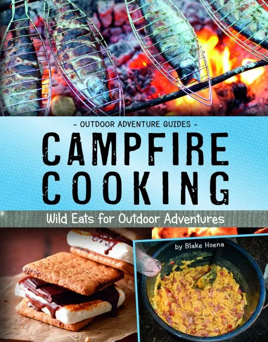 Campfire Cooking: Wild Eats for Outdoor Adventures (Outdoor Adventure Guides)