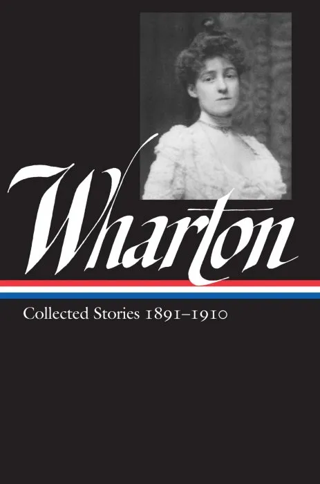 Edith Wharton: Collected Stories Vol 1. 1891-1910 (Library of America, Book 121)