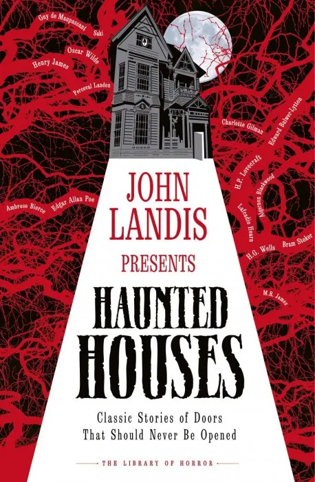 John Landis Presents the Library of Horror – Haunted Houses: Classic Tales of Doors That Should Never Be Opened (The Library of Horror)