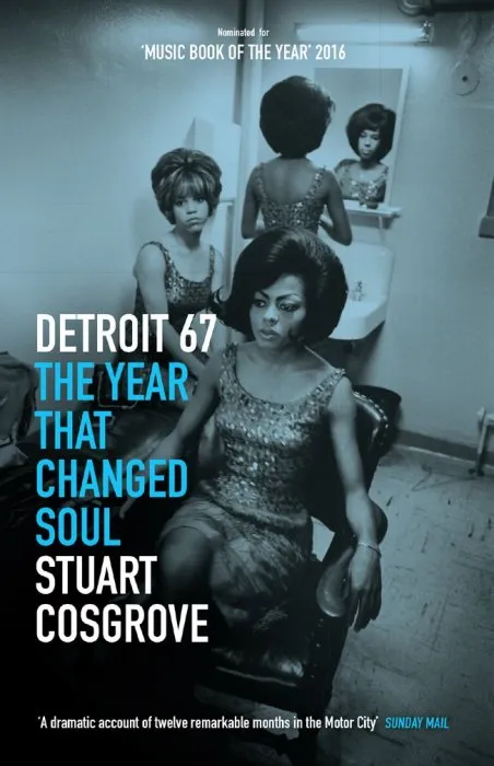Detroit 67: The Year That Changed Soul (The Soul Trilogy, Book 1)