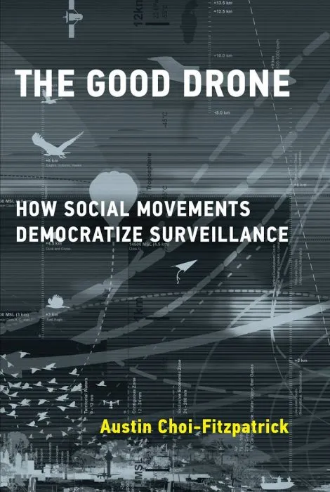 The Good Drone: How Social Movements Democratize Surveillance (Acting with Technology)