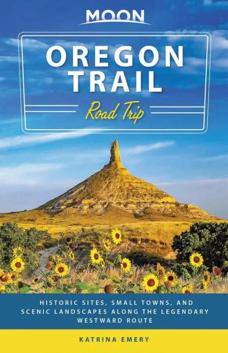 Moon Oregon Trail Road Trip: Historic Sites, Small Towns, and Scenic Landscapes Along the Legendary Westward Route (Travel Guide)