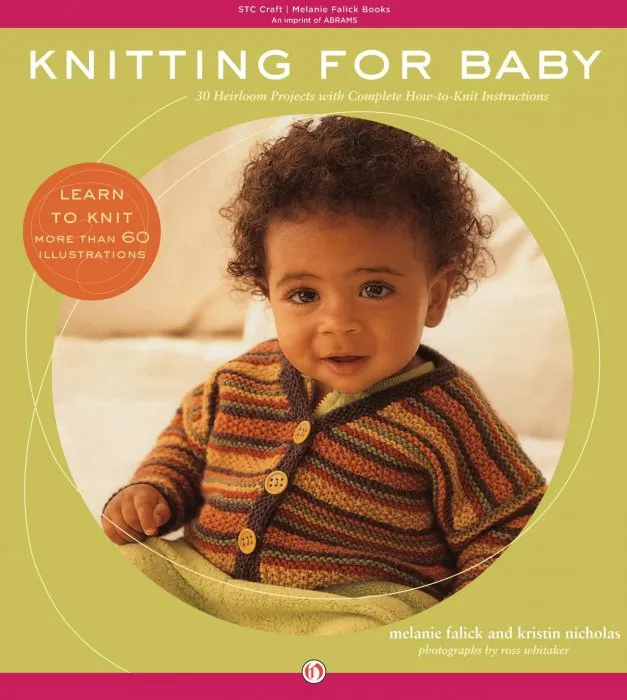Knitting for Baby: 30 Heirloom Projects with Complete How-to-Knit Instructions