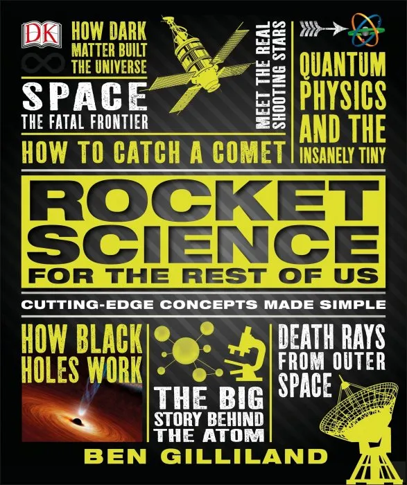 Rocket Science for the Rest of Us: Cutting-Edge Concepts Made Simple, US Edition