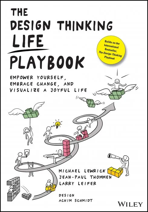 The Design Thinking Life Playbook: Empower Yourself, Embrace Change, and Visualize a Joyful Life