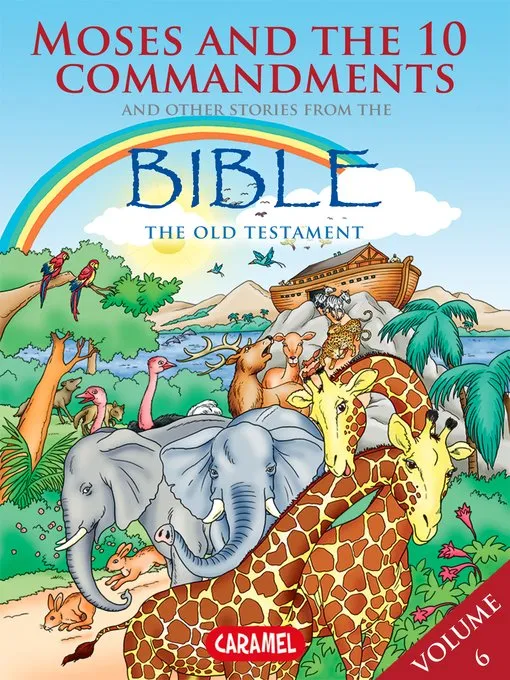 Moses, the Ten Commandments and Other Stories From the Bible: The Old Testament (The Bible Explained to Children Book 6)