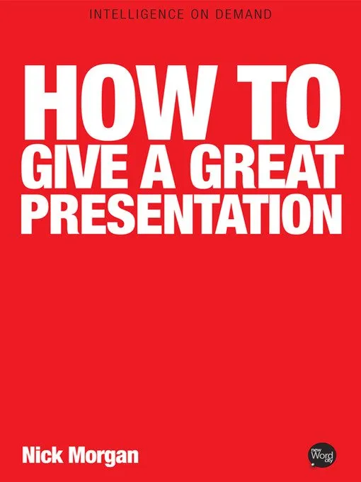 How to Give a Great Presentation (Insights From Great Business Minds)