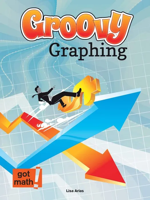 Groovy Graphing: Quadrant One and Beyond (Got Math!)