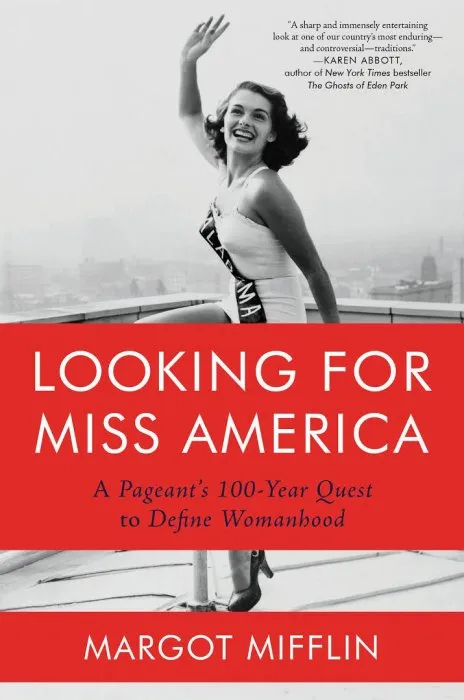 Looking for Miss America: A Pageant's 100-Year Quest to Define Womanhood