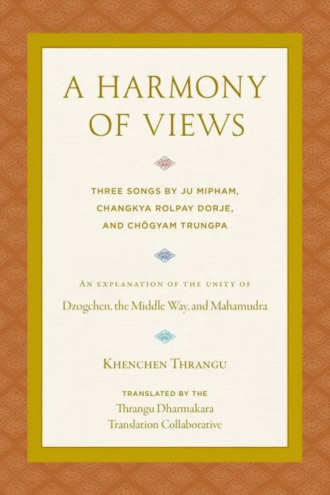 A Harmony of Views: Three Songs by Ju Mipham, Changkya Rolpay Dorje, and Chögyam Trungpa