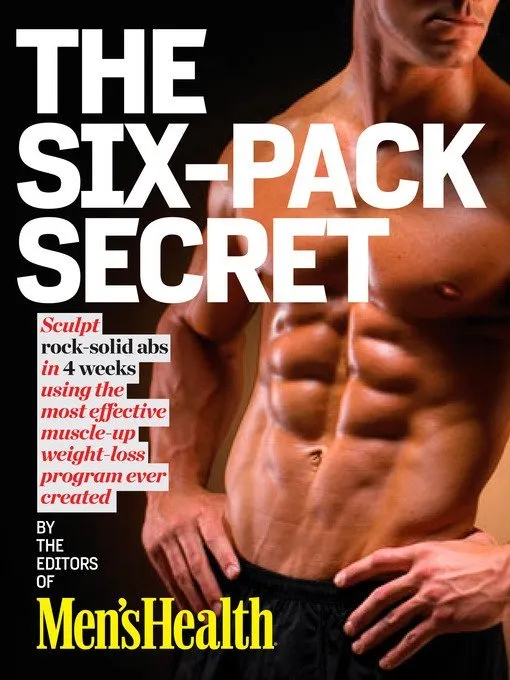 Men's Health The Six-Pack Secret: Sculpt Rock-Hard Abs with the Fastest Muscle-Up, Slim-Down Program Ever Created!