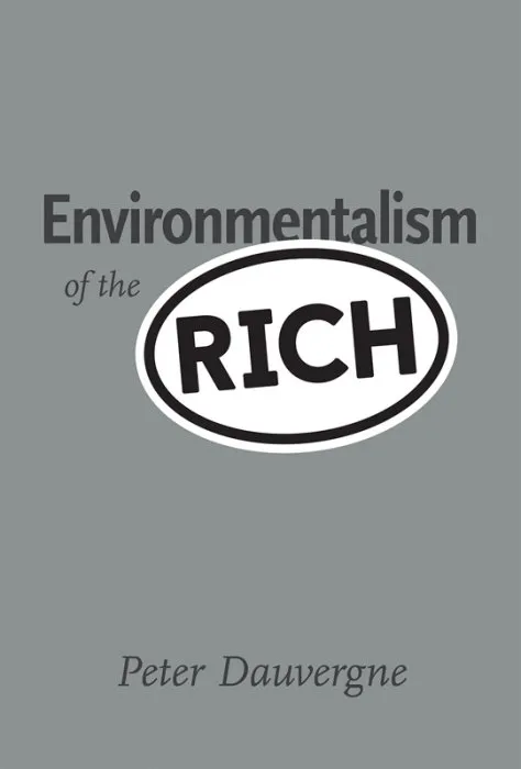 Environmentalism of the Rich (The MIT Press)