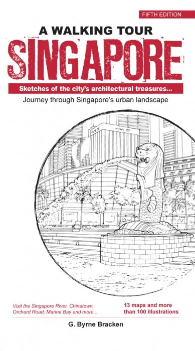 A Walking Tour: Singapore: Sketches of the city's architectural treasures, 5th Edition