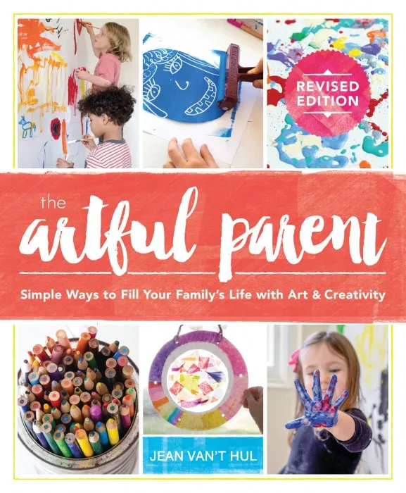 The Artful Parent: Simple Ways to Fill Your Family's Life with Art and Creativity (Revised Edition)