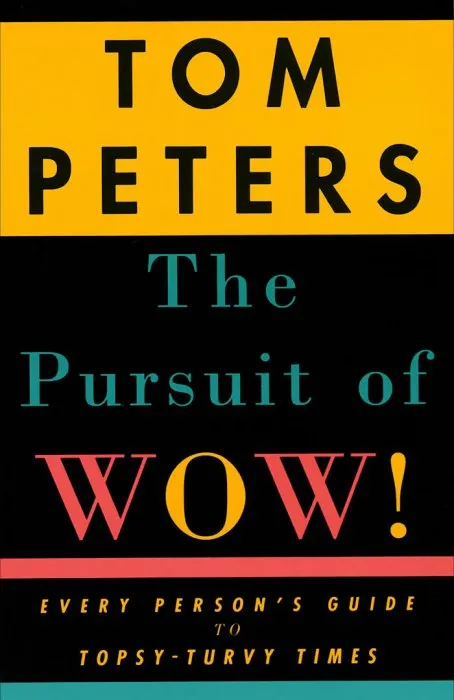 The Pursuit of Wow!: Every Person's Guide to Topsy-Turvy Times