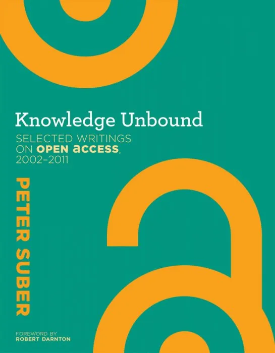 Knowledge Unbound: Selected Writings on Open Access, 2002-2011 (The MIT Press)