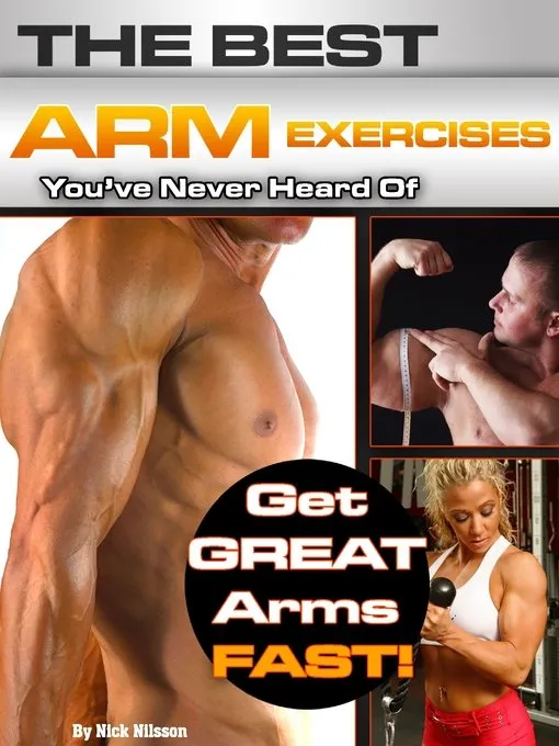 The Best Arm Exercises You’ve Never Heard Of: Get Great Arms Fast