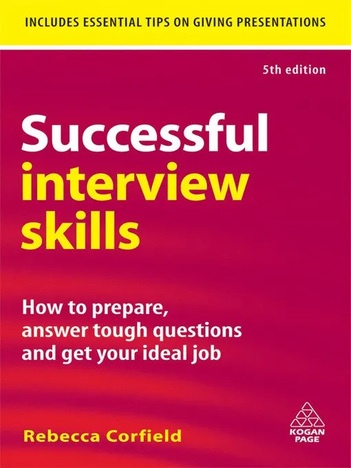 Successful Interview Skills: How to Prepare, Answer Tough Questions and Get Your Ideal Job, 5th Editon