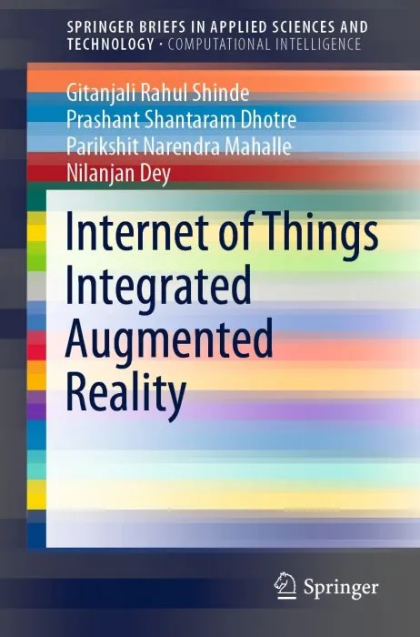 Internet of Things Integrated Augmented Reality (SpringerBriefs in Applied Sciences and Technology)