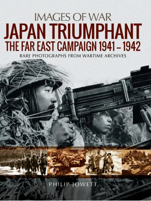 Japan Triumphant: The Far East Campaign 1941–1942