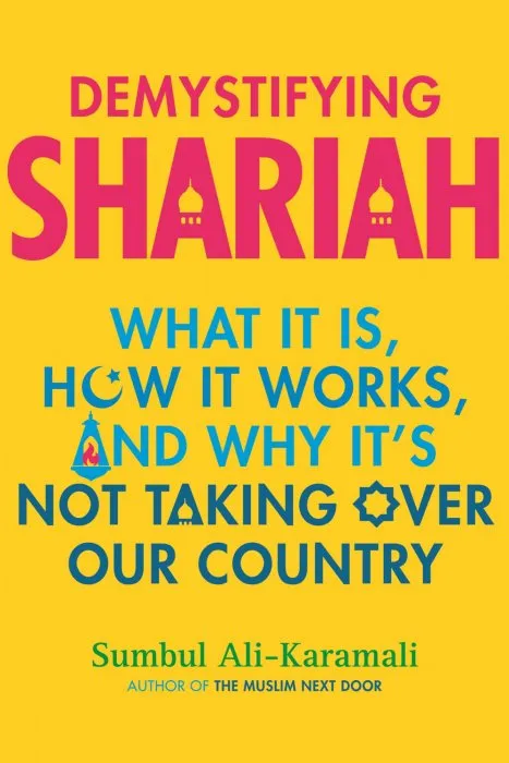 Demystifying Shariah: What It Is, How It Works, and Why It's Not Taking Over Our Country