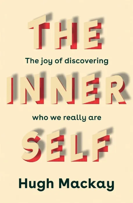 The Inner Self: The joy of discovering who we really are