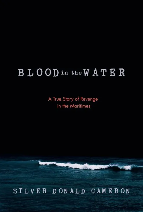 Blood in the Water: A True Story of Revenge in the Maritimes