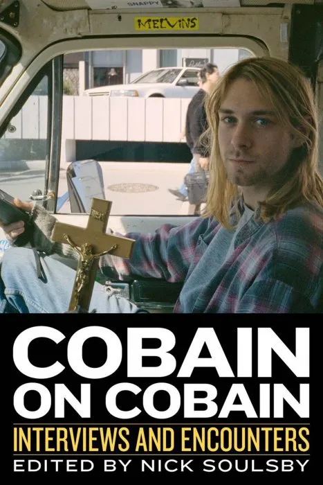 Cobain on Cobain: Interviews and Encounters (Musicians in Their Own Words)
