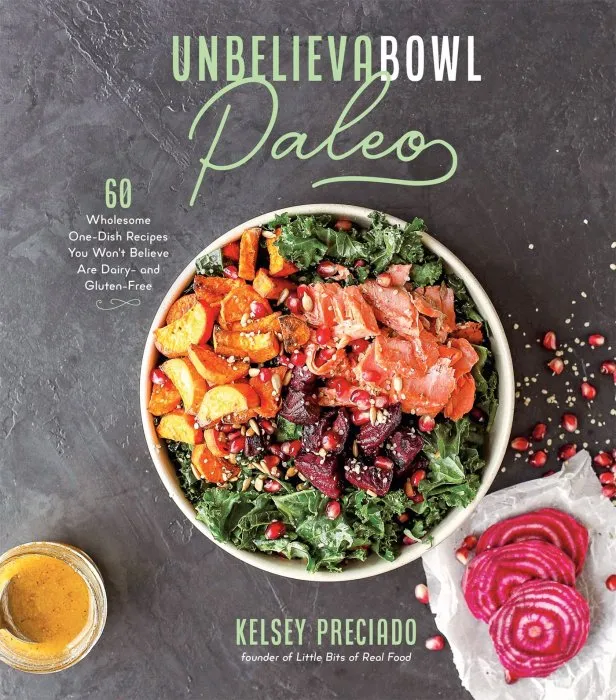 Unbelievabowl Paleo: 60 Wholesome One-Dish Recipes You Won't Believe Are Dairy- and Gluten-Free