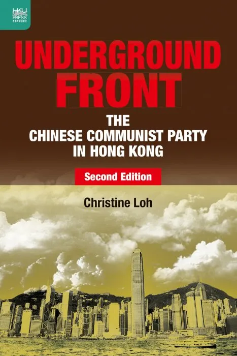 Underground Front: The Chinese Communist Party in Hong Kong, 2nd Edition
