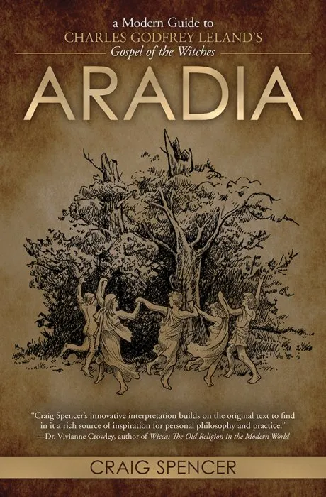 Aradia: A Modern Guide to Charles Godfrey Leland's Gospel of the Witches