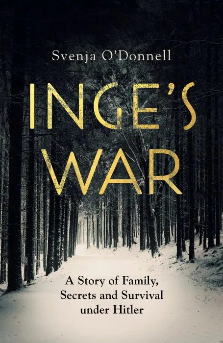 Inge's War: A Story of Family, Secrets and Survival under Hitler, UK Edition