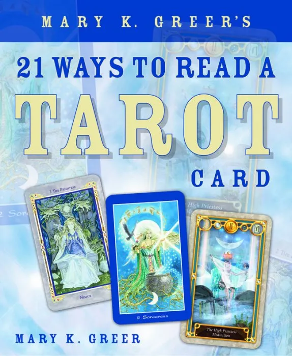 Mary K. Greer's 21 Ways to Read a Tarot Card