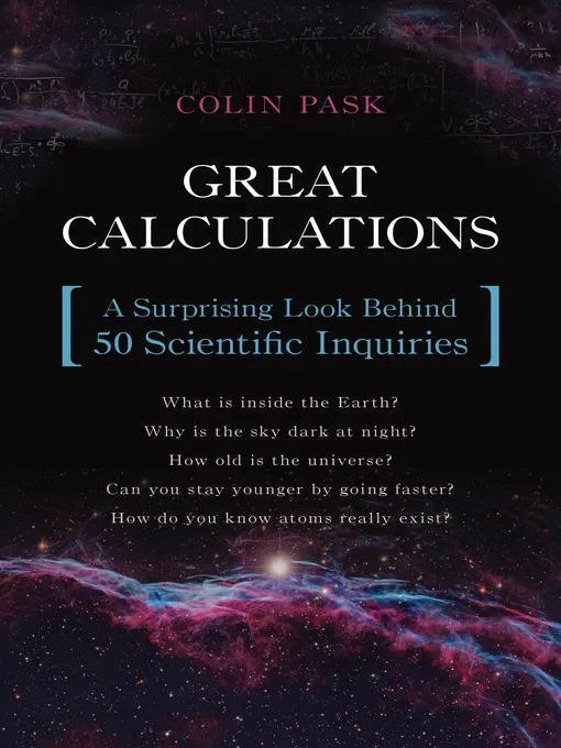 Great Calculations A Surprising Look Behind 50 Scientific Inquiries