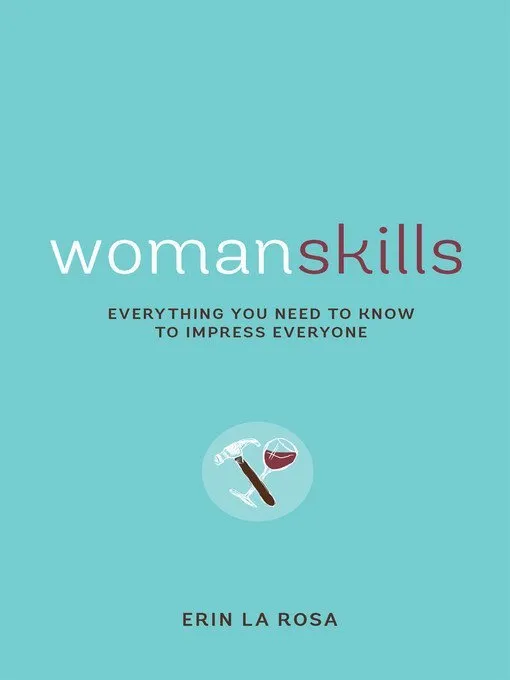 Womanskills: Everything You Need to Know to Impress Everyone