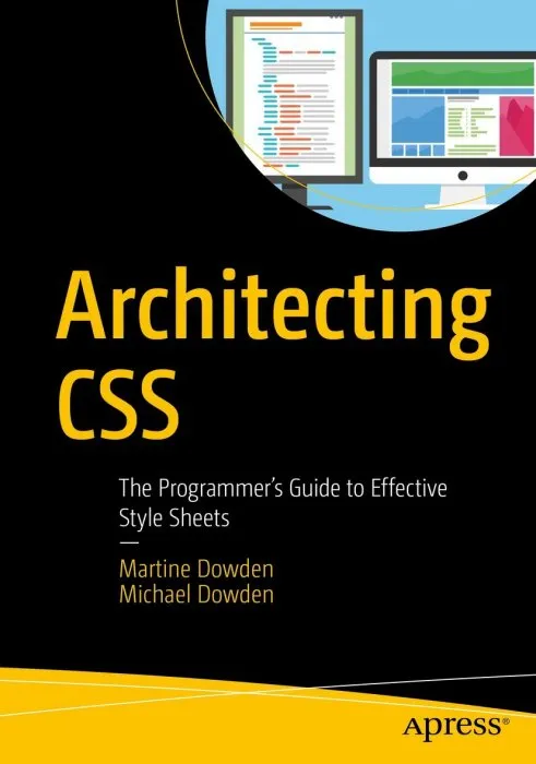 Architecting CSS: The Programmer's Guide to Effective Style Sheets