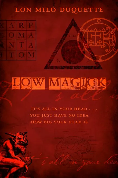 Low Magick: It's All In Your Head ... You Just Have No Idea How Big Your Head Is