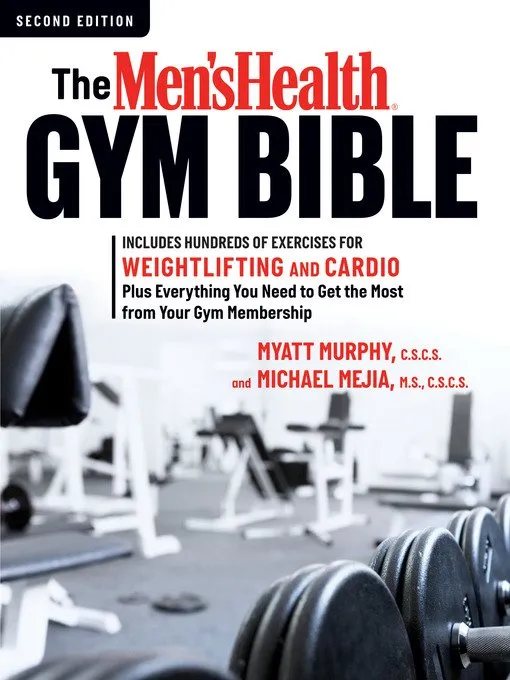 The Men's Health Gym Bible: Includes Hundreds of Exercises for Weightlifting and Cardio, 2nd Edition