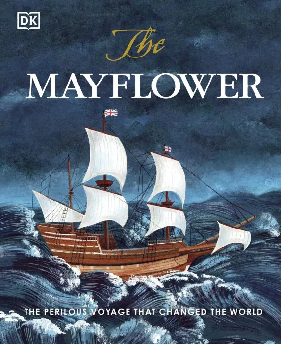 The Mayflower: The perilous voyage that changed the world
