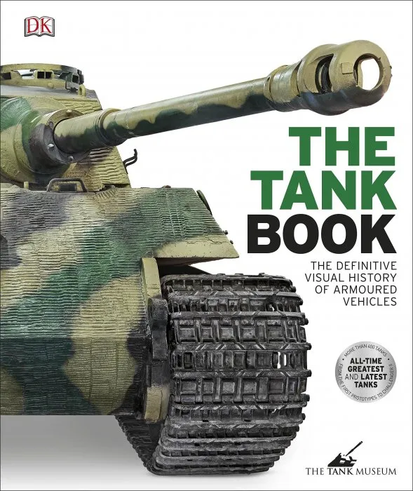 The Tank Book: The Definitive Visual History of Armoured Vehicles (UK Edition)