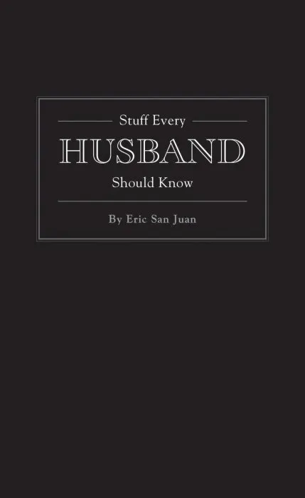 Stuff Every Husband Should Know (Stuff You Should Know, Book 6)