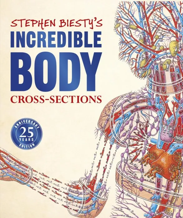 Incredible Body Cross-Sections (Stephen Biesty Cross Sections), 25th Anniversary Edition