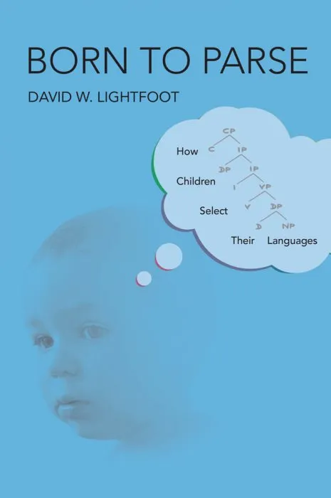 Born to Parse: How Children Select Their Languages (The MIT Press)