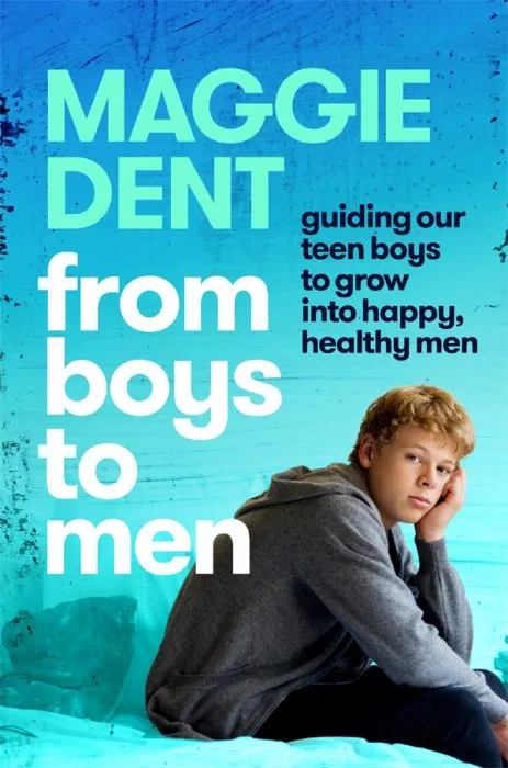 From Boys to Men: Guiding our teen boys to grow into happy, healthy men